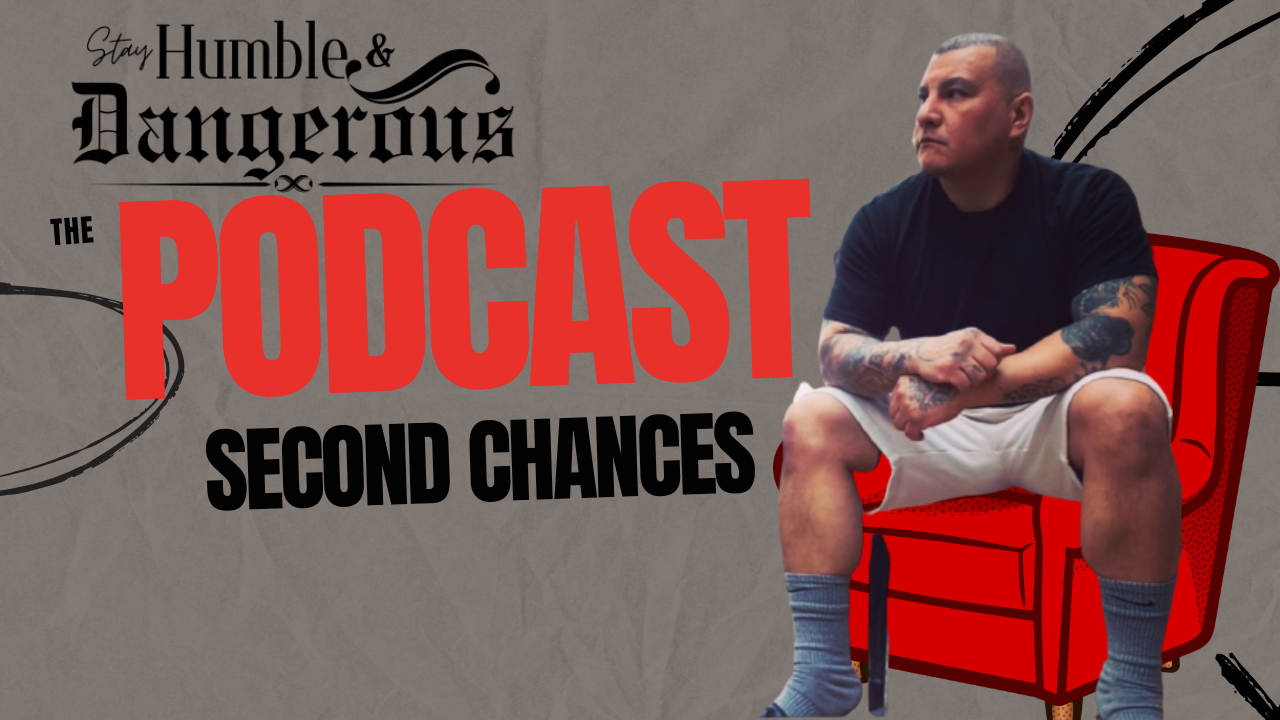 Stay Humble and Dangerous: The Podcast, Second Chances